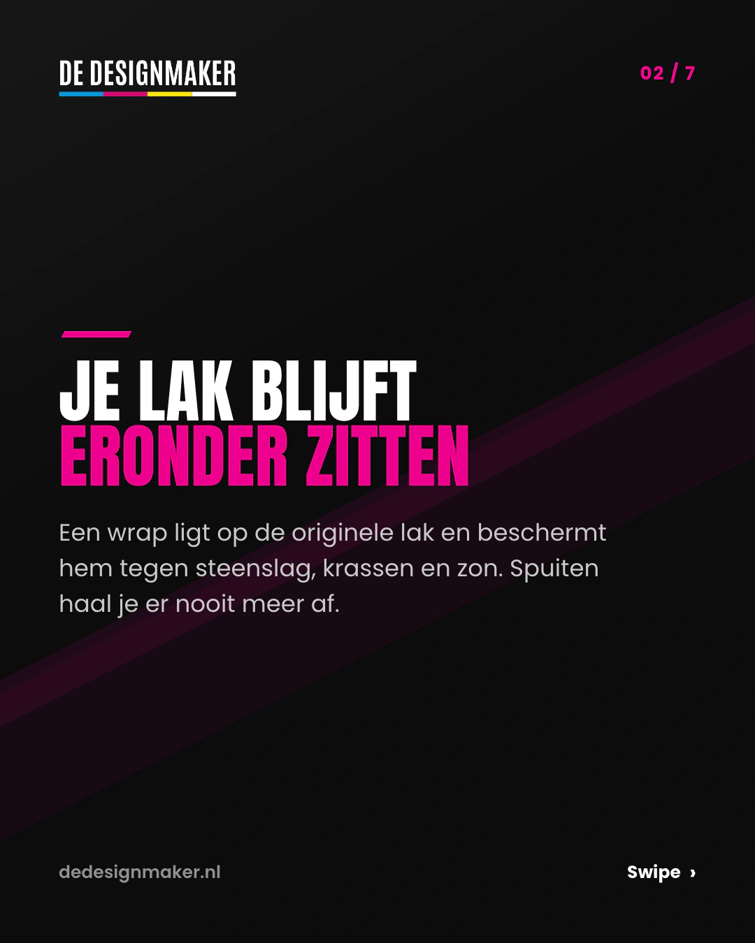 Slide 2 van 7: Je lak blijft eronder zitten. Een wrap ligt op de originele lak en beschermt hem tegen steenslag, krassen en zon.