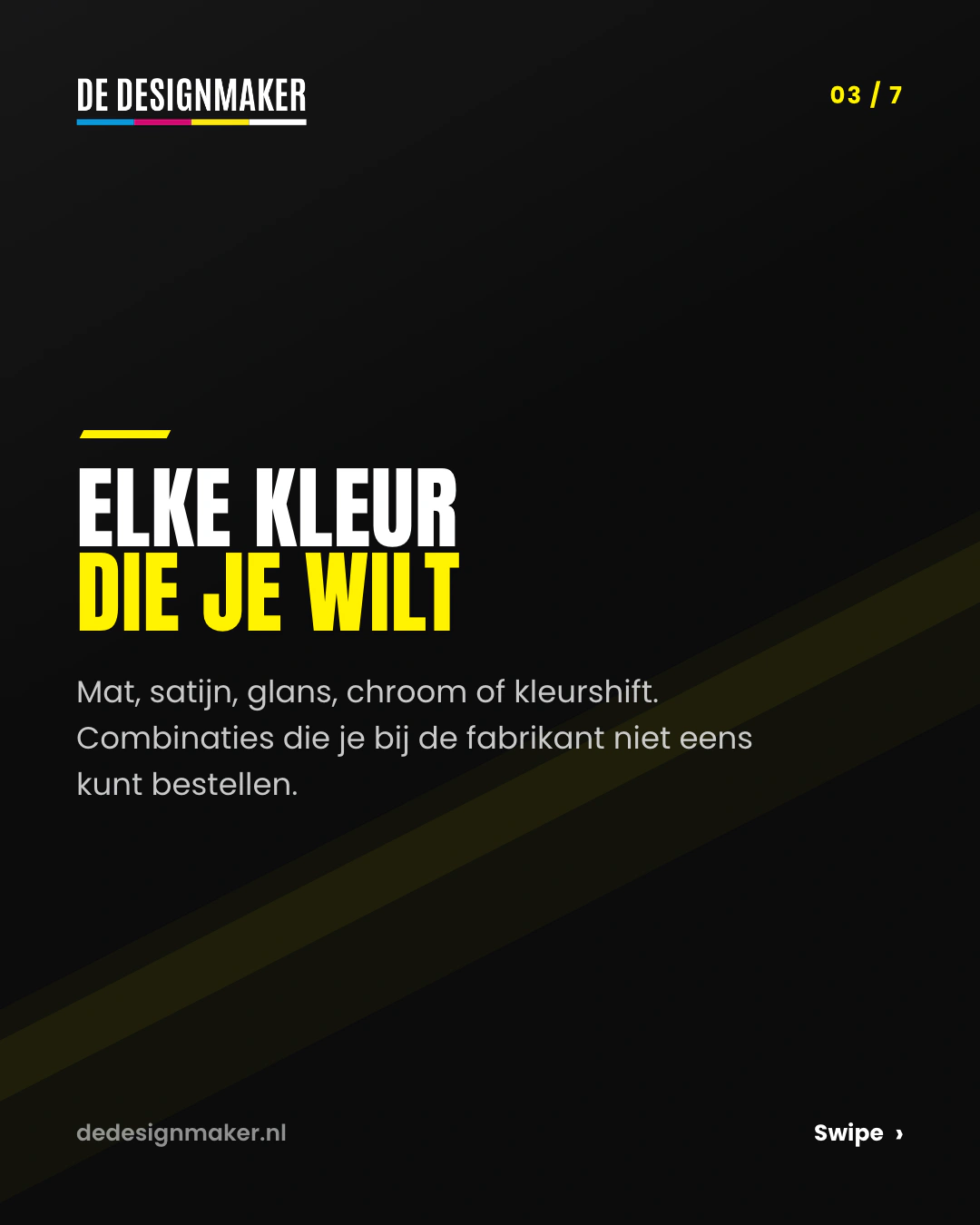 Slide 3 van 7: Elke kleur die je wilt. Mat, satijn, glans, chroom of kleurshift, ook combinaties die de fabrikant niet levert.